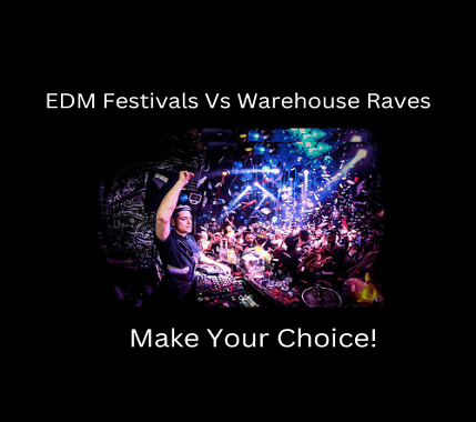 Define The Best EDM Festivals Vs Warehouse Raves