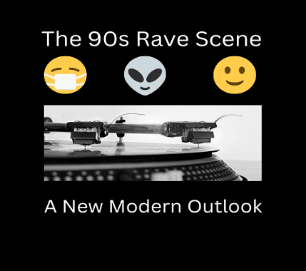 The 90s Rave Scene & A New Modern Outlook 2023