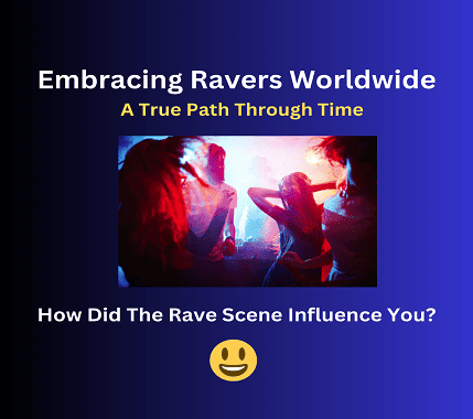 How Did the Rave Scene Influence You in Life?